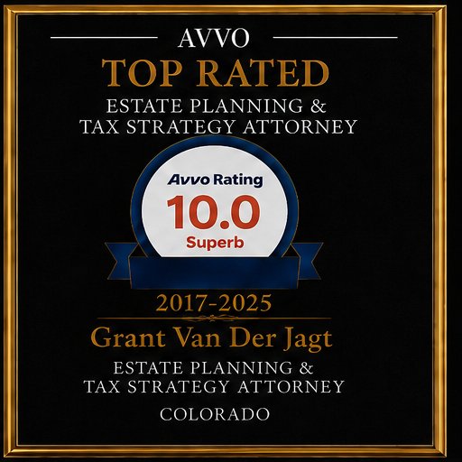 Avvo Top Rated Attorney, 10.0 Superb Rating, Grant Van Der Jagt, Estate Planning and Tax Strategy, Colorado