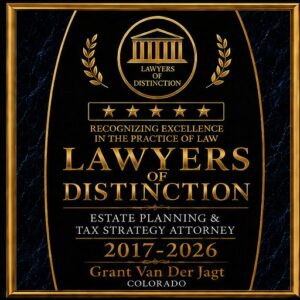 Lawyers of Distinction 2017-2026, Grant Van Der Jagt, Estate Planning and Tax Strategy Attorney, Colorado